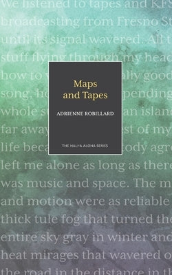 Maps and Tapes by Robillard, Adrienne