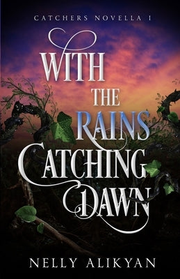 With the Rains Catching Dawn Paperback Innocent Sinner Publishing LLC