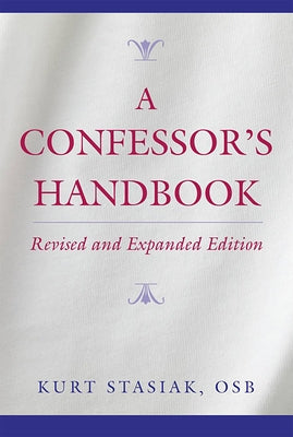 A Confessor's Handbook: Revised and Expanded Edition by Stasiak, Kurt