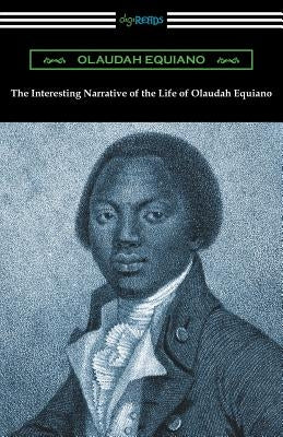 The Interesting Narrative of the Life of Olaudah Equiano by Equiano, Olaudah