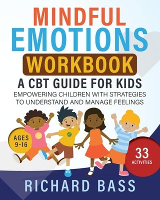 Mindful Emotions Workbook: A CBT Guide for Kids by Bass, Richard