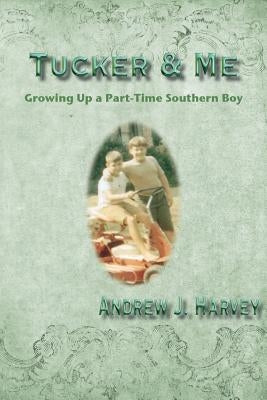Tucker & Me: Growing Up a Part-Time Southern Boy Paperback Msi Press
