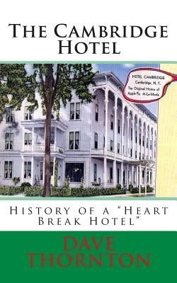 The Cambridge Hotel: History of a "Heart Break Hotel" Paperback Createspace Independent Publishing Platform