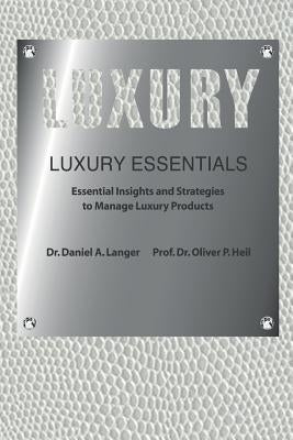 Luxury Essentials: Essential Insights and Strategies to Manage Luxury Products Paperback Center for Research on Luxury