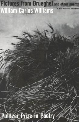 Pictures from Brueghel: Pulitzer Prize, Poetry New Directions Publishing Corporation