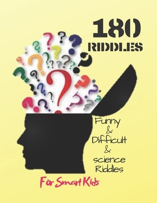 Funny & Difficult & science Riddles For Smart Kids: : 180 Riddles (Book for Kids) Paperback Independently Published