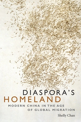 Diaspora's Homeland: Modern China in the Age of Global Migration Paperback Duke University Press