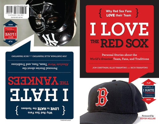 I Love the Red Sox/I Hate the Yankees: Personal Stories about the World's Greatest Team, Fans, and Traditions/Personal Stories about the Absolute Wors by Chattman, Jon