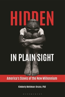 Hidden in Plain Sight: America's Slaves of the New Millennium Paperback Bloomsbury Publishing PLC