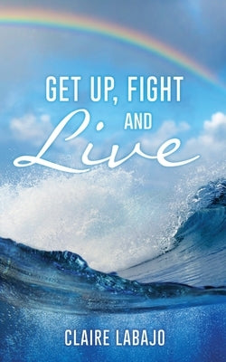 Get up, Fight and Live Paperback Xulon Press