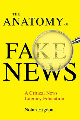 The Anatomy of Fake News: A Critical News Literacy Education Paperback University of California Press