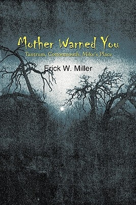 Mother Warned You: Tantrum, Cottonmouth, Mike's Place by Miller, Erick W.