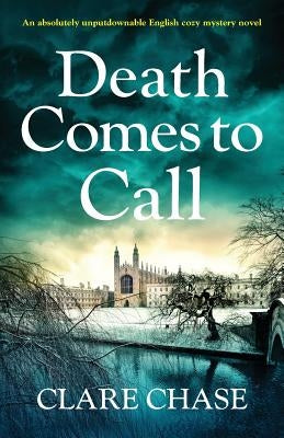 Death Comes to Call: An absolutely unputdownable English cozy mystery novel by Chase, Clare