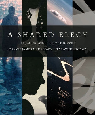 A Shared Elegy by Gowin, Elijah