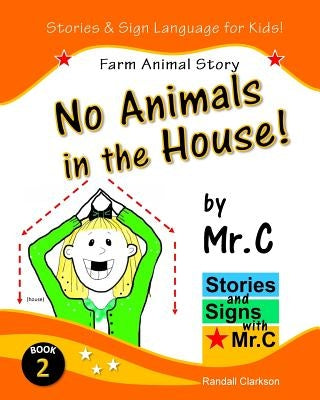 No Animals in the House!: Farm Animals Story (ASL Sign Language Signs) Paperback Createspace Independent Publishing Platform