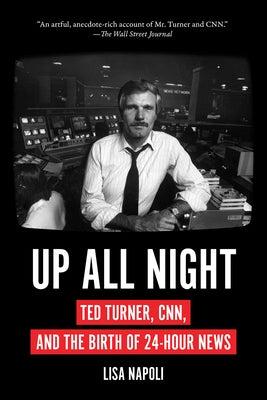 Up All Night: Ted Turner, Cnn, and the Birth of 24-Hour News Paperback Harry N. Abrams