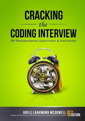 Cracking the Coding Interview: 189 Programming Questions and Solutions by McDowell, Gayle Laakmann