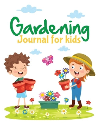 Gardening Journal For Kids: Hydroponic - Organic - Summer Time - Container - Seeding - Planting - Fruits and Vegetables - Wish List - Gardening Gi by Larson, Patricia