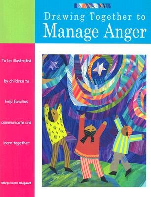 Drawing Together to Manage Anger by Heegaard, Marge Eaton