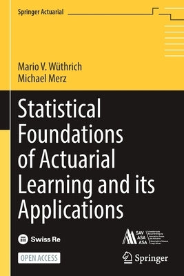 Statistical Foundations of Actuarial Learning and Its Applications by Wüthrich, Mario V.