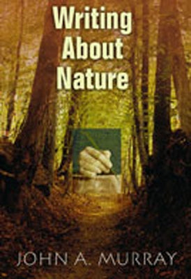 Writing about Nature: A Creative Guide by Murray, John A.