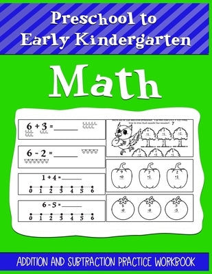 Preschool to Early Kindergarten Math Addition and Subtraction Practice Workbook: Help Kids Learn and Practice Their Young Number - Skills Great for 3 Paperback Independently Published