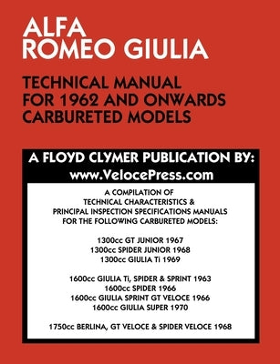Alfa Romeo Giulia Technical Manual for 1962 and Onwards Carbureted Models by Clymer, Floyd