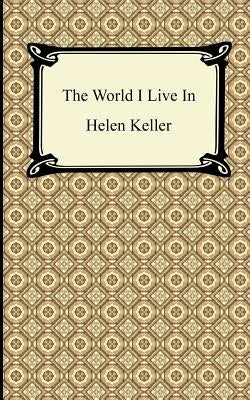 The World I Live In by Keller, Helen