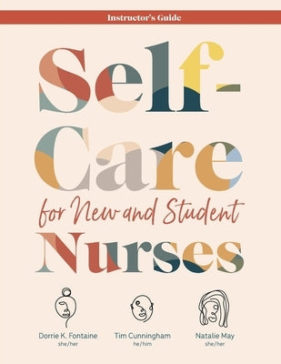 INSTRUCTOR GUIDE for Self-Care for New and Student Nurses by Fontaine, Dorrie K.