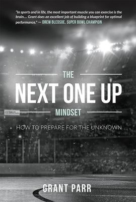 The Next One Up Mindset: How to Prepare for the Unknown Paperback Advantage Media Group