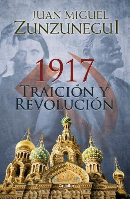 1917: Traición Y Revolución / 1917: Betrayal and Revolution by Zunzunegui, Juan Miguel