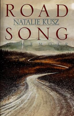 Road Song by Kusz, Natalie