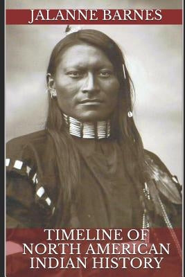 Timeline of North American Indian History Paperback Independently Published