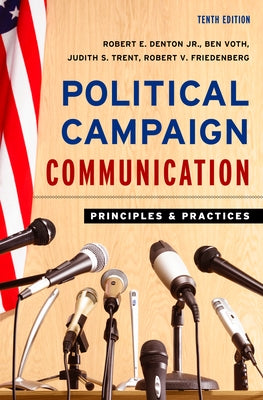 Political Campaign Communication: Principles and Practices Paperback Rowman & Littlefield Publishers