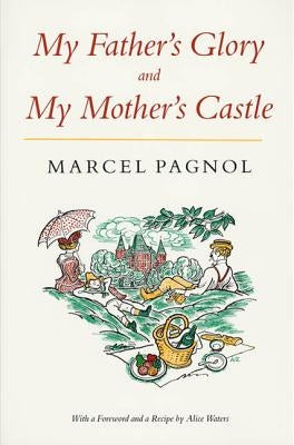 My Father's Glory & My Mother's Castle: Marcel Pagnol's Memories of Childhood Farrar, Strauss & Giroux-3pl