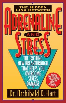 Adrenaline & Stress by Hart, Archibald D.