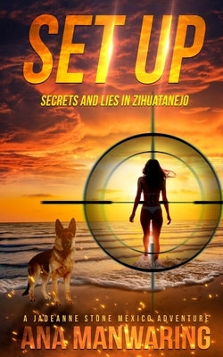Set Up: Secrets and Lies in Zihuatanejo Paperback Indies United Publishing House, LLC
