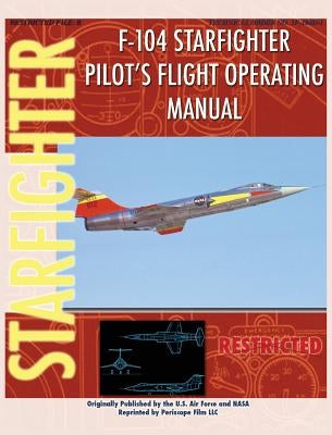 F-104 Starfighter Pilot's Flight Operating Instructions by Air Force, United States