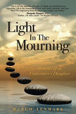 Light in the Mourning: Memoirs of an Undertaker's Daughter Paperback Clark Global Publishing