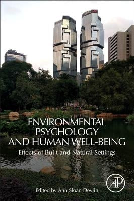 Environmental Psychology and Human Well-Being: Effects of Built and Natural Settings by Devlin, Ann Sloan