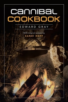 Cannibal Cookbook by Gray, Edward