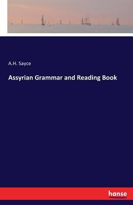 Assyrian Grammar and Reading Book by Sayce, A. H.