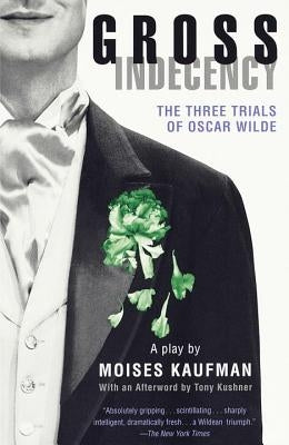 Gross Indecency: The Three Trials of Oscar Wilde by Kaufman, Moises