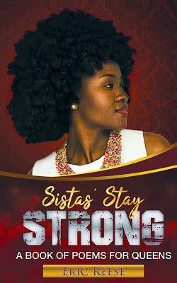 Sistas Stay Strong: A Book of Poems for Queens Paperback Eric Reese