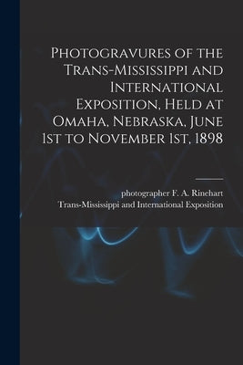 Photogravures of the Trans-Mississippi and International Exposition, Held at Omaha, Nebraska, June 1st to November 1st, 1898 Paperback Legare Street Press