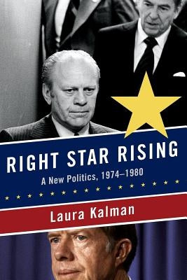 Right Star Rising: A New Politics, 1974-1980 Paperback W. W. Norton & Company