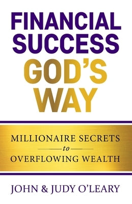 Financial Success God's Way: Millionaire Secrets to Overflowing Wealth by Partow, Donna