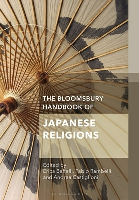 The Bloomsbury Handbook of Japanese Religions Paperback Bloomsbury Publishing PLC
