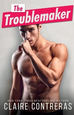 The Troublemaker Paperback Claire Contreras