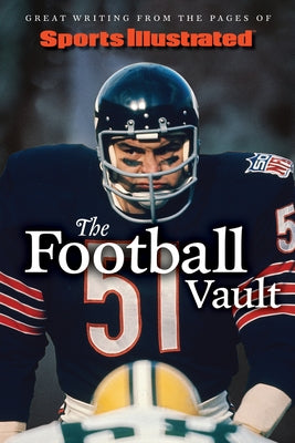 Sports Illustrated the Football Vault: Great Writing from the Pages of Sports Illustrated by Sports Illustrated